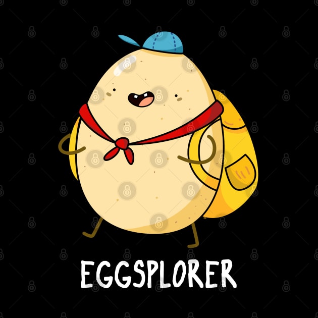 Eggsplorer Cute Egg Pun by punnybone