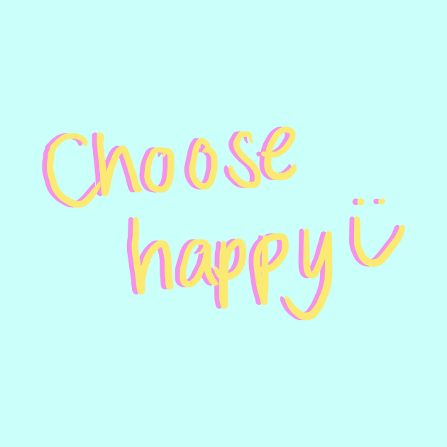 choose happy :) by emilyjm