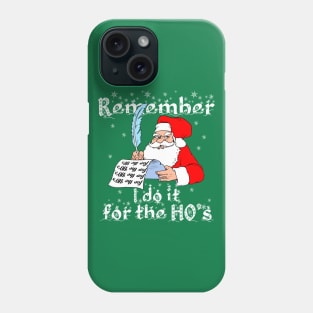 I do it for the HO's Santa remembering himself and writing Phone Case