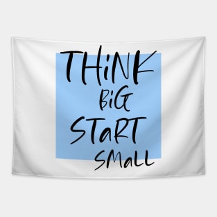 Think big Start Small Tapestry