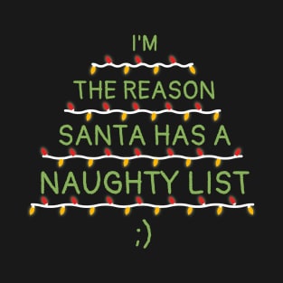 I'm The Reason Santa Has A Naughty List Christmas T-Shirt