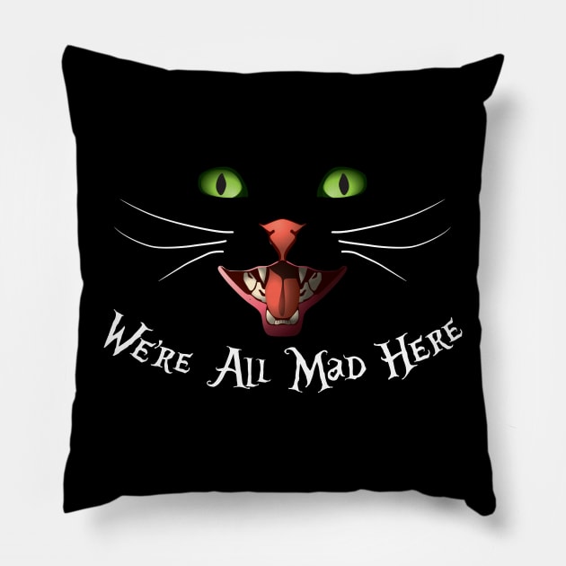 We Are All Mad Here Pillow by LaughingCoyote