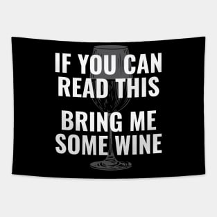 Wine glass lover  | If you can read this Bring me some wine Tapestry