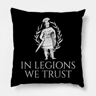 Ancient Roman Legionary - In Legions We Trust Pillow