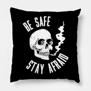 Be safe, stay afraid Pillow