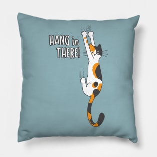 Funny Calico Cat Hang in There! Pillow