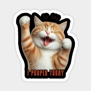 I Pooped Today // Funny Cat Magnet