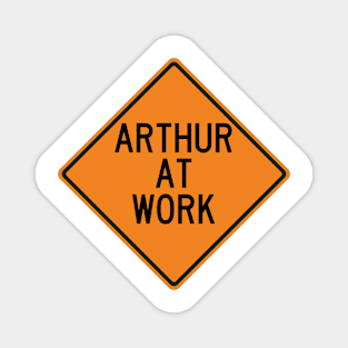 Arthur at Work Funny Warning Sign Magnet