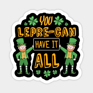 You lepre-can have it all Funny Quote Design Magnet