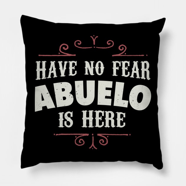 Have no fear Abuelo is here Pillow by verde