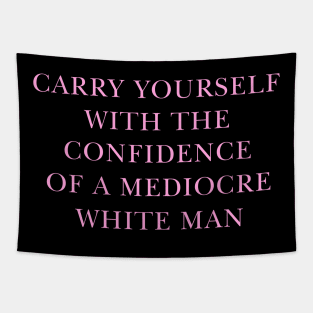 May You Have The Confidence Of A Mediocre White Man T-Shirt, Womens Rights y2k Tapestry