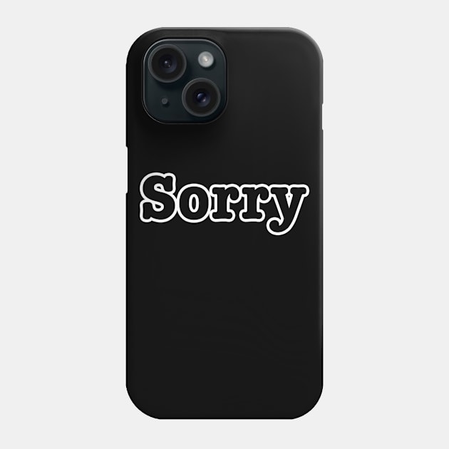 Sorry Phone Case by lenn