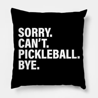 Sorry Can't Pickleball Bye - Funny Busy Life Saying Pillow