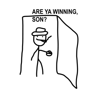 Are Ya Winning, Son? Dank Meme T-Shirt