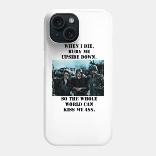 Platoon Sketch mentioning - When I Die, Bury Me Upside Down, So the Whole World Can Kiss My A**. Phone Case