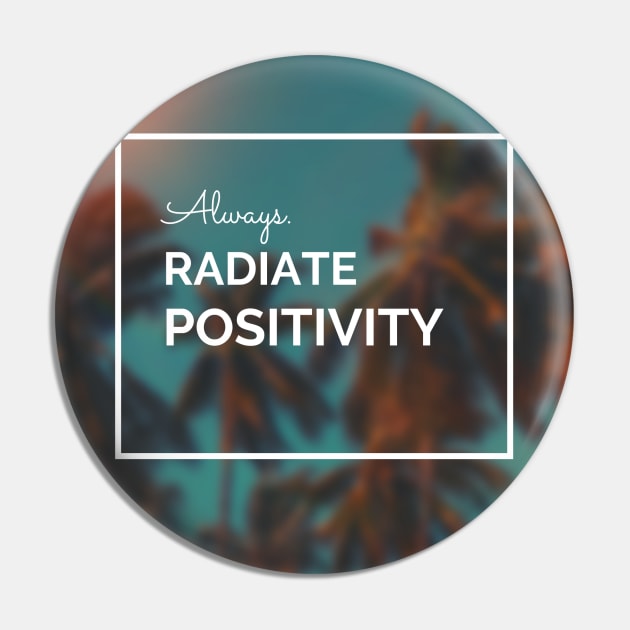 Always Radiate Positivity Pin by stokedstore