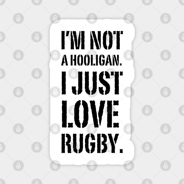 I'm Not A hooligan. I Just Love Rugby Magnet by Owlora Studios