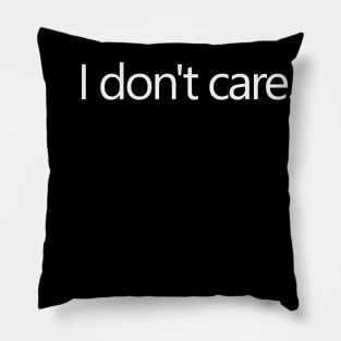 I don't care. Pillow