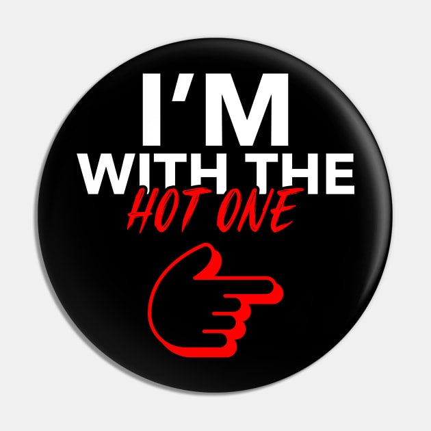 I'm with the HOT one Pin by Horisondesignz