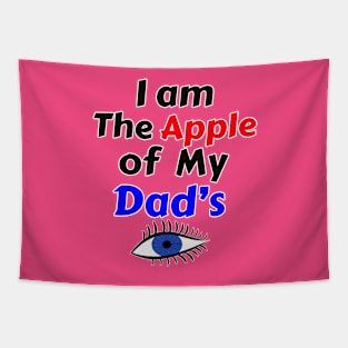 I Am The Apple of My Dad's Eye Tapestry