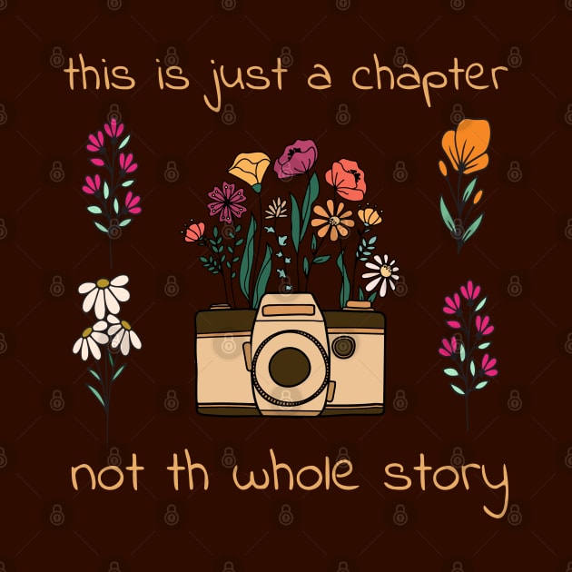 This is just a chapter, not the whole story Photography wild flower , positive quote by NIKA13