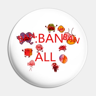 :ban all Pin