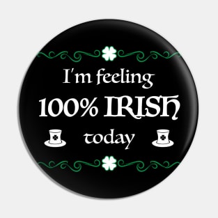 100% Irish Today Funny St. Patrick's Day Gift Pin