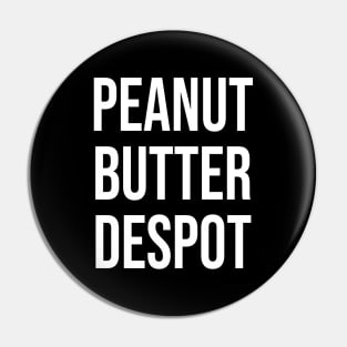 Peanut Butter Despot Pin