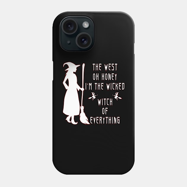 The West Oh Honey I'm The Wicked Witch Of Everything Phone Case by Officail STORE