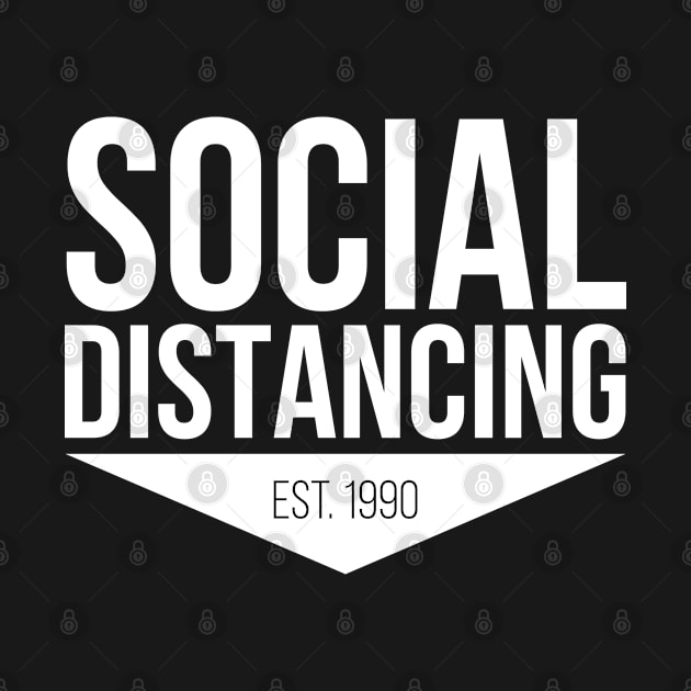 Social Distancing Since 1990 White by felixbunny