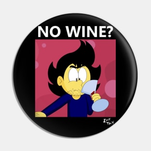 Eric Saunders "No Wine?" Pin