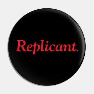 Replicant. Pin