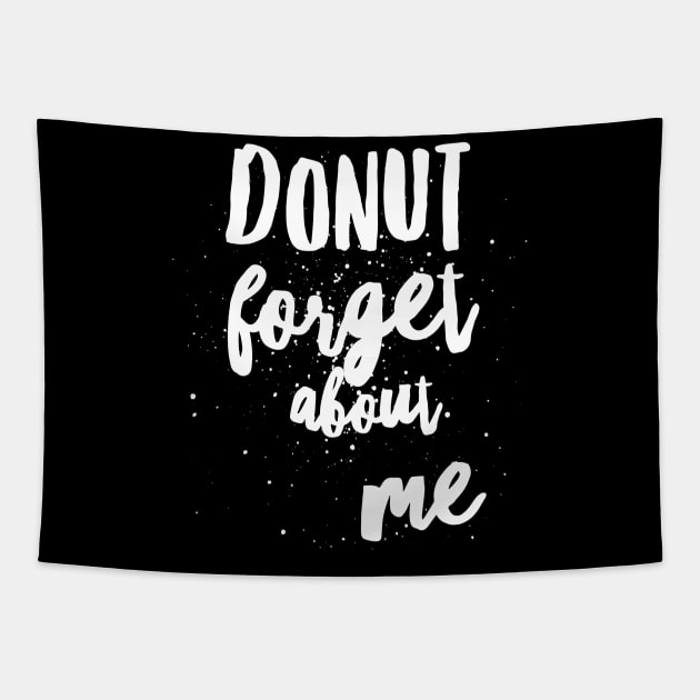 Donut Forget About Me Tapestry by PowderShot