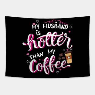 My Husband is Hotter than My Coffee Tapestry