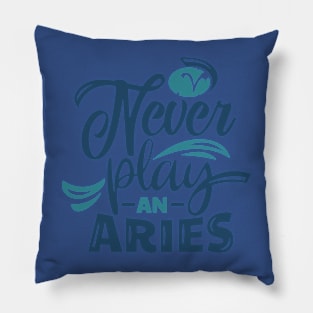 never play an aries Pillow