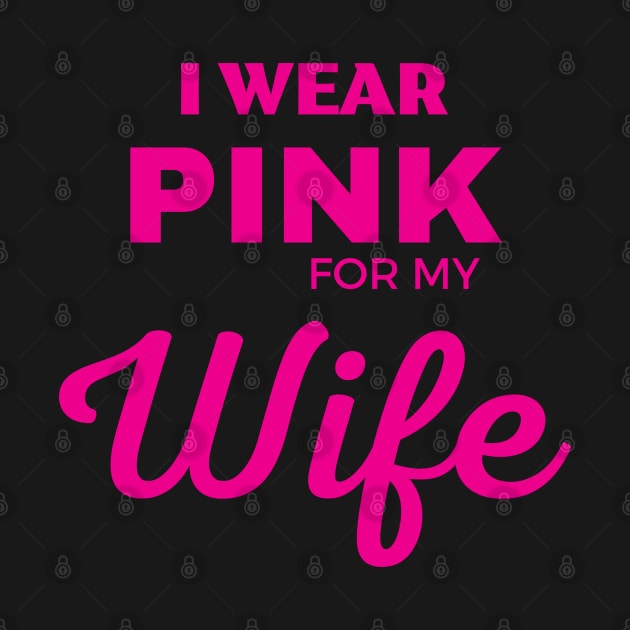 I WEAR PINK FOR MY WIFE by ZhacoyDesignz