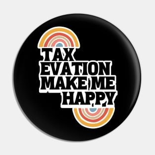 Tax evation make me happy Pin