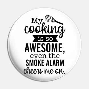 My Cooking Is So Awesome Even The Smoke Alarm Cheers Me On Pin