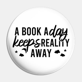 A Book A Day Keeps Reality Away Pin