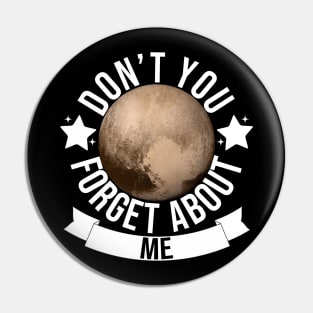 Pluto Don't You Forget About Me Pin