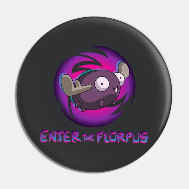 ENTER THE FLORPUS Pin by Chofy87
