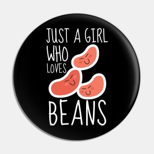 Just A Girl Who Loves Beans Funny Pin