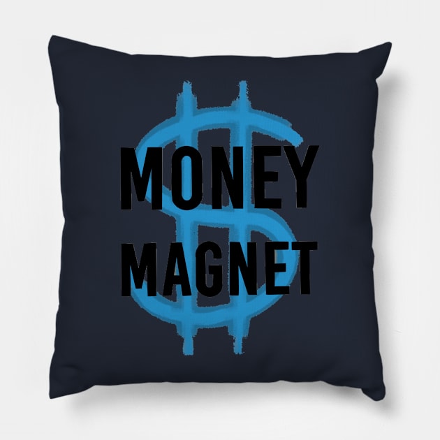 Money magnet Pillow by Printisabel