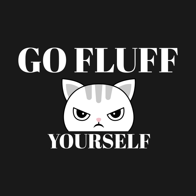 go fluff yourself- cat- kawaii by maggzstyle