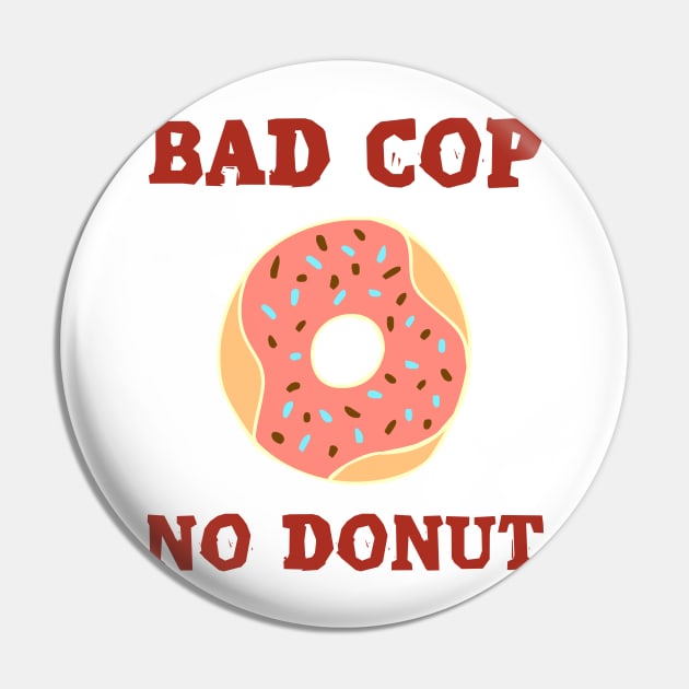 Bad Cop Pin by NotoriousMedia