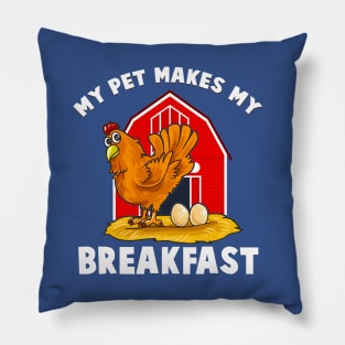 My Pet Makes Me Breakfast  Chicken Farm Animals Pillow