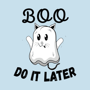 Boo Do It Later boo cat ghost Halloween T-Shirt