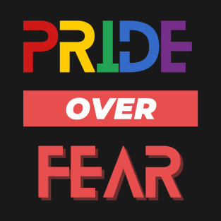 Pride over Fear T-Shirt