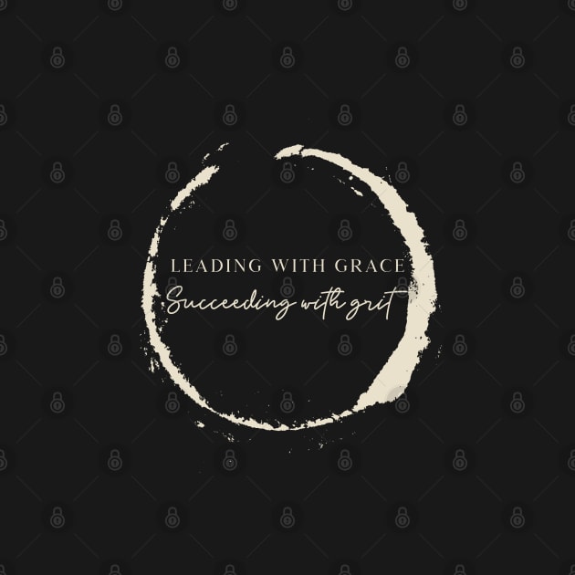 Leading with Grace, Succeeding with Grit by Andrea Rose