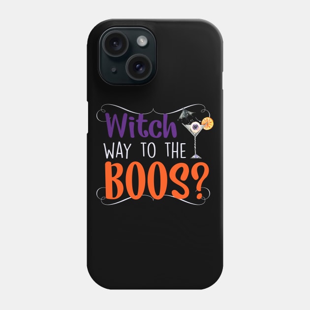 Witch Way To The boos Funny Halloween Drinking Ghost Witch Cocktail Phone Case by graphicbombdesigns